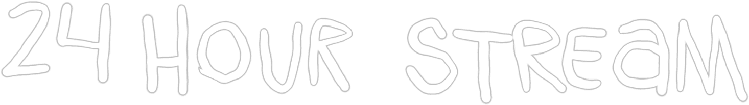 24 Hour Stream